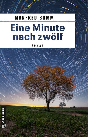 Buchcover Eine Minute nach zwölf | Manfred Bomm | EAN 9783839272039 | ISBN 3-8392-7203-3 | ISBN 978-3-8392-7203-9