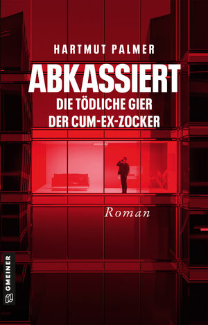 Buchcover Abkassiert - Die tödliche Gier der Cum-Ex-Zocker | Hartmut Palmer | EAN 9783839276495 | ISBN 3-8392-7649-7 | ISBN 978-3-8392-7649-5