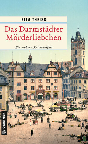 Buchcover Das Darmstädter Mörderliebchen | Ella Theiss | EAN 9783839278376 | ISBN 3-8392-7837-6 | ISBN 978-3-8392-7837-6