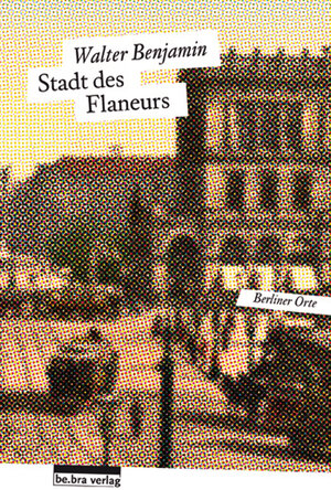Buchcover Stadt des Flaneurs | Walter Benjamin | EAN 9783839301302 | ISBN 3-8393-0130-0 | ISBN 978-3-8393-0130-2