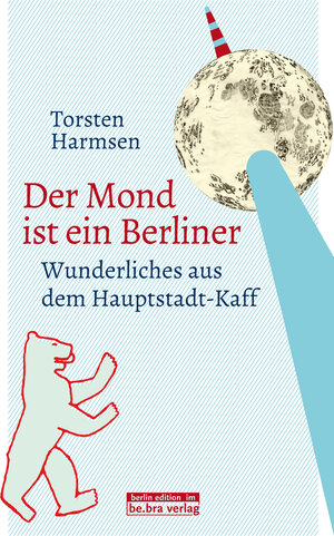 Buchcover Der Mond ist ein Berliner | Torsten Harmsen | EAN 9783839341339 | ISBN 3-8393-4133-7 | ISBN 978-3-8393-4133-9