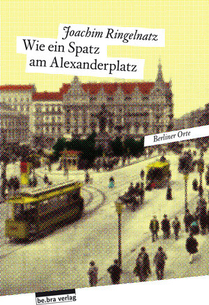 Buchcover Wie ein Spatz am Alexanderplatz | Joachim Ringelnatz | EAN 9783839361603 | ISBN 3-8393-6160-5 | ISBN 978-3-8393-6160-3