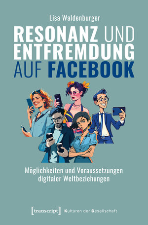 Buchcover Resonanz und Entfremdung auf Facebook | Lisa Waldenburger | EAN 9783839400692 | ISBN 3-8394-0069-4 | ISBN 978-3-8394-0069-2