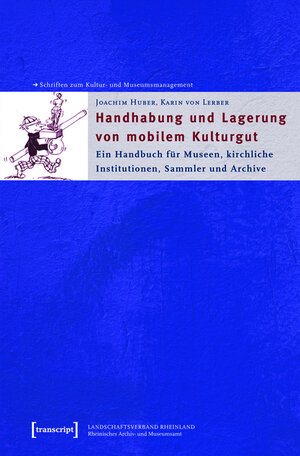 Buchcover Handhabung und Lagerung von mobilem Kulturgut | Joachim Huber | EAN 9783839401408 | ISBN 3-8394-0140-2 | ISBN 978-3-8394-0140-8