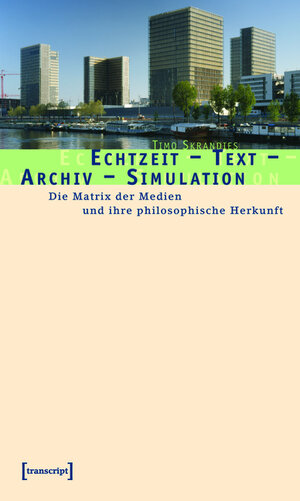 Buchcover Echtzeit - Text - Archiv - Simulation | Timo Skrandies | EAN 9783839401514 | ISBN 3-8394-0151-8 | ISBN 978-3-8394-0151-4
