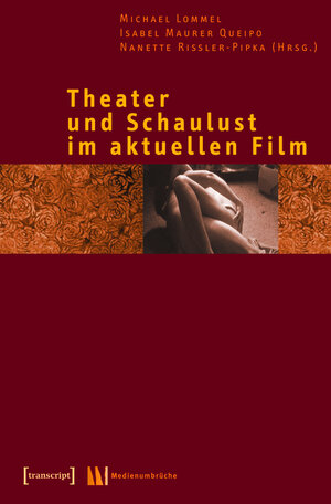 Buchcover Theater und Schaulust im aktuellen Film  | EAN 9783839401811 | ISBN 3-8394-0181-X | ISBN 978-3-8394-0181-1