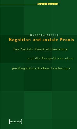 Buchcover Kognition und soziale Praxis | Barbara Zielke | EAN 9783839401989 | ISBN 3-8394-0198-4 | ISBN 978-3-8394-0198-9