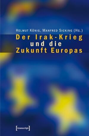 Buchcover Der Irak-Krieg und die Zukunft Europas  | EAN 9783839402092 | ISBN 3-8394-0209-3 | ISBN 978-3-8394-0209-2