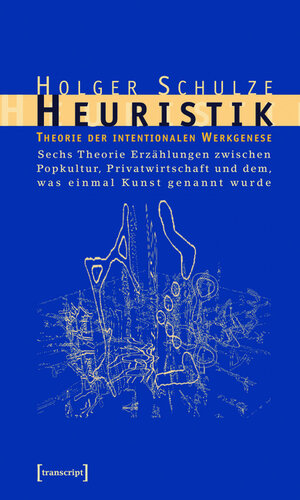 Buchcover Heuristik | Holger Schulze | EAN 9783839403266 | ISBN 3-8394-0326-X | ISBN 978-3-8394-0326-6