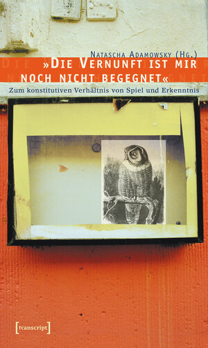 Buchcover »Die Vernunft ist mir noch nicht begegnet«  | EAN 9783839403525 | ISBN 3-8394-0352-9 | ISBN 978-3-8394-0352-5