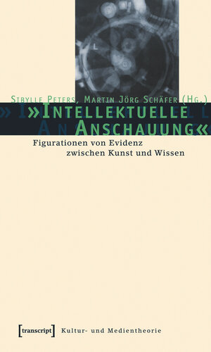 Buchcover »Intellektuelle Anschauung« | EAN 9783839403549 | ISBN 3-8394-0354-5 | ISBN 978-3-8394-0354-9