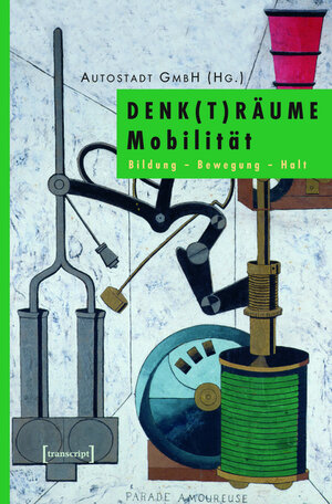 Buchcover DENK(T)RÄUME Mobilität  | EAN 9783839403570 | ISBN 3-8394-0357-X | ISBN 978-3-8394-0357-0