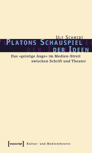 Buchcover Platons Schauspiel der Ideen | Ulf Schmidt | EAN 9783839404614 | ISBN 3-8394-0461-4 | ISBN 978-3-8394-0461-4
