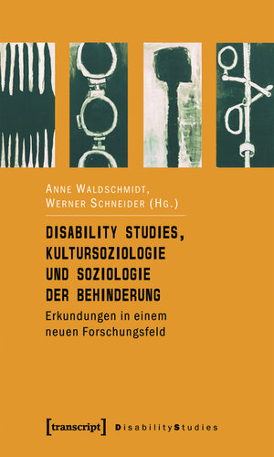 Buchcover Disability Studies, Kultursoziologie und Soziologie der Behinderung  | EAN 9783839404867 | ISBN 3-8394-0486-X | ISBN 978-3-8394-0486-7