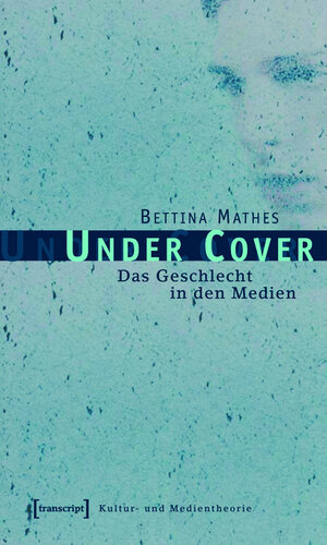 Buchcover Under Cover | Bettina Mathes | EAN 9783839405345 | ISBN 3-8394-0534-3 | ISBN 978-3-8394-0534-5