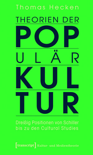 Buchcover Theorien der Populärkultur | Thomas Hecken | EAN 9783839405444 | ISBN 3-8394-0544-0 | ISBN 978-3-8394-0544-4