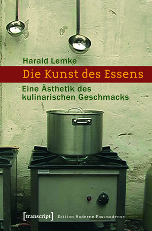 Buchcover Die Kunst des Essens | Harald Lemke | EAN 9783839406861 | ISBN 3-8394-0686-2 | ISBN 978-3-8394-0686-1