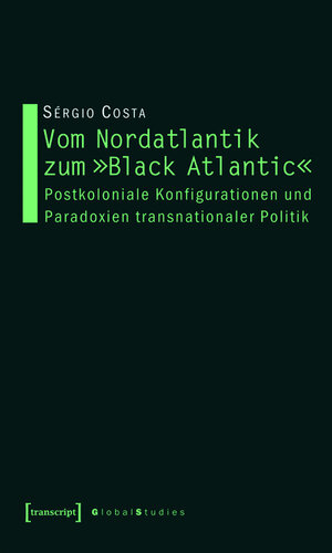 Buchcover Vom Nordatlantik zum »Black Atlantic« | Sérgio Costa | EAN 9783839407028 | ISBN 3-8394-0702-8 | ISBN 978-3-8394-0702-8