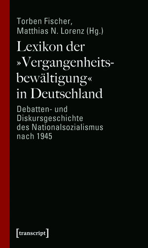 Buchcover Lexikon der »Vergangenheitsbewältigung« in Deutschland  | EAN 9783839407738 | ISBN 3-8394-0773-7 | ISBN 978-3-8394-0773-8