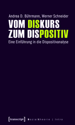 Buchcover Vom Diskurs zum Dispositiv | Andrea D. Bührmann | EAN 9783839408186 | ISBN 3-8394-0818-0 | ISBN 978-3-8394-0818-6