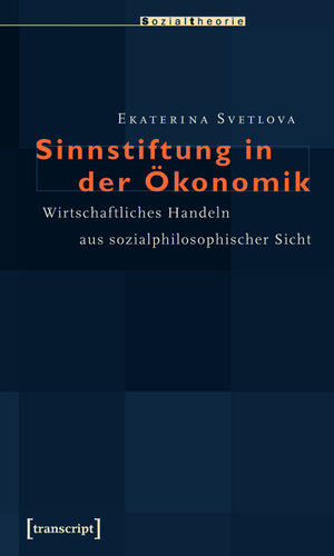 Buchcover Sinnstiftung in der Ökonomik | Ekaterina Svetlova | EAN 9783839408698 | ISBN 3-8394-0869-5 | ISBN 978-3-8394-0869-8