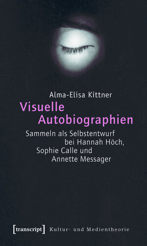 Buchcover Visuelle Autobiographien | Alma-Elisa Kittner | EAN 9783839408728 | ISBN 3-8394-0872-5 | ISBN 978-3-8394-0872-8