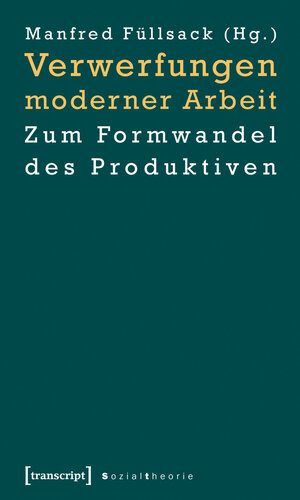 Buchcover Verwerfungen moderner Arbeit  | EAN 9783839408742 | ISBN 3-8394-0874-1 | ISBN 978-3-8394-0874-2