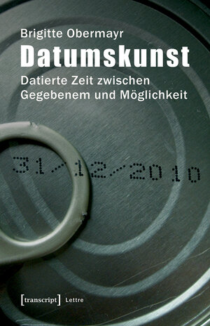 Buchcover Datumskunst | Brigitte Obermayr | EAN 9783839409213 | ISBN 3-8394-0921-7 | ISBN 978-3-8394-0921-3