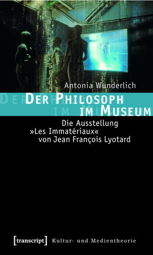 Buchcover Der Philosoph im Museum | Antonia Wunderlich | EAN 9783839409374 | ISBN 3-8394-0937-3 | ISBN 978-3-8394-0937-4