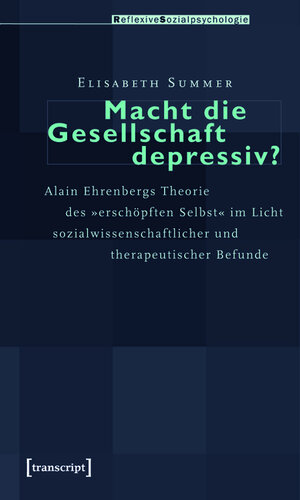 Buchcover Macht die Gesellschaft depressiv? | Elisabeth Summer | EAN 9783839410172 | ISBN 3-8394-1017-7 | ISBN 978-3-8394-1017-2