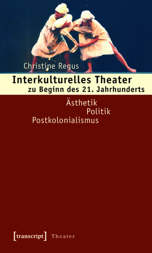 Buchcover Interkulturelles Theater zu Beginn des 21. Jahrhunderts | Christine Regus | EAN 9783839410554 | ISBN 3-8394-1055-X | ISBN 978-3-8394-1055-4