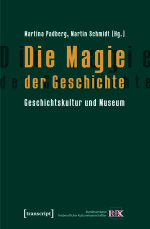 Buchcover Die Magie der Geschichte  | EAN 9783839411018 | ISBN 3-8394-1101-7 | ISBN 978-3-8394-1101-8