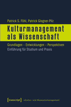Buchcover Kulturmanagement als Wissenschaft | Patrick S. Föhl | EAN 9783839411643 | ISBN 3-8394-1164-5 | ISBN 978-3-8394-1164-3