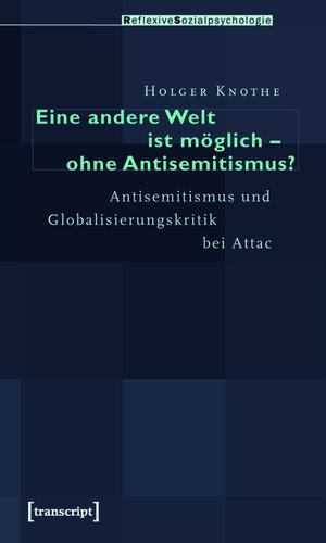 Buchcover Eine andere Welt ist möglich - ohne Antisemitismus? | Holger Knothe | EAN 9783839412411 | ISBN 3-8394-1241-2 | ISBN 978-3-8394-1241-1