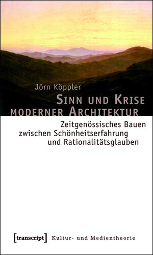 Buchcover Sinn und Krise moderner Architektur | Jörn Köppler | EAN 9783839412473 | ISBN 3-8394-1247-1 | ISBN 978-3-8394-1247-3