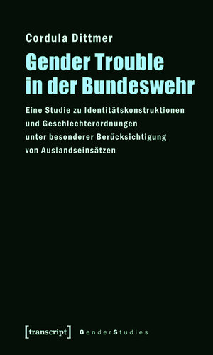 Buchcover Gender Trouble in der Bundeswehr | Cordula Dittmer | EAN 9783839412985 | ISBN 3-8394-1298-6 | ISBN 978-3-8394-1298-5