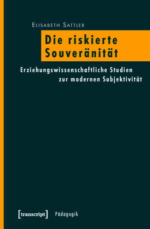 Buchcover Die riskierte Souveränität | Elisabeth Sattler | EAN 9783839413234 | ISBN 3-8394-1323-0 | ISBN 978-3-8394-1323-4