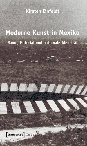 Buchcover Moderne Kunst in Mexiko | Kirsten Einfeldt | EAN 9783839415030 | ISBN 3-8394-1503-9 | ISBN 978-3-8394-1503-0