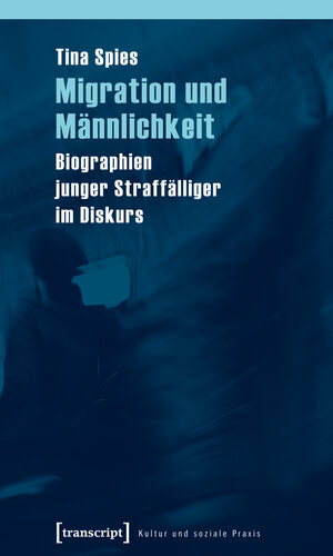 Buchcover Migration und Männlichkeit | Tina Spies | EAN 9783839415191 | ISBN 3-8394-1519-5 | ISBN 978-3-8394-1519-1