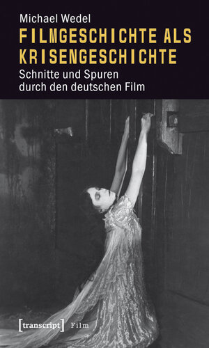 Buchcover Filmgeschichte als Krisengeschichte | Michael Wedel | EAN 9783839415467 | ISBN 3-8394-1546-2 | ISBN 978-3-8394-1546-7