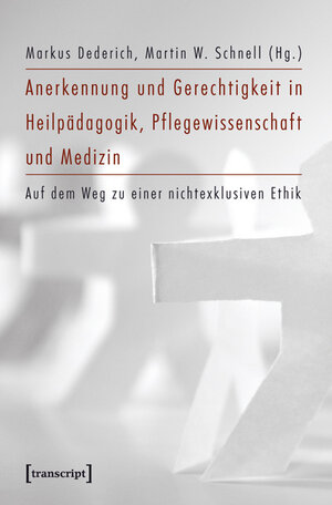 Buchcover Anerkennung und Gerechtigkeit in Heilpädagogik, Pflegewissenschaft und Medizin  | EAN 9783839415498 | ISBN 3-8394-1549-7 | ISBN 978-3-8394-1549-8