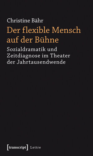 Buchcover Der flexible Mensch auf der Bühne | Christine Bähr | EAN 9783839415573 | ISBN 3-8394-1557-8 | ISBN 978-3-8394-1557-3