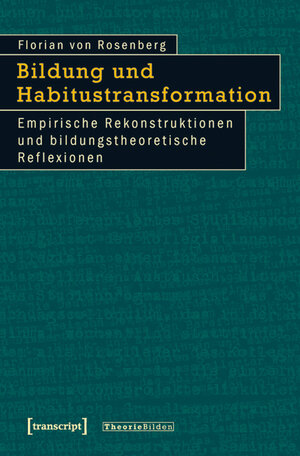 Buchcover Bildung und Habitustransformation | Florian von Rosenberg | EAN 9783839416198 | ISBN 3-8394-1619-1 | ISBN 978-3-8394-1619-8