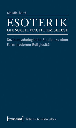 Buchcover Esoterik - die Suche nach dem Selbst | Claudia Barth | EAN 9783839416273 | ISBN 3-8394-1627-2 | ISBN 978-3-8394-1627-3
