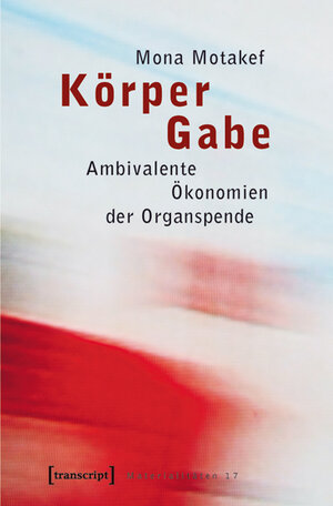 Buchcover Körper Gabe | Mona Motakef | EAN 9783839416310 | ISBN 3-8394-1631-0 | ISBN 978-3-8394-1631-0