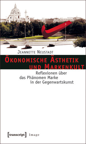 Buchcover Ökonomische Ästhetik und Markenkult | Jeannette Neustadt | EAN 9783839416594 | ISBN 3-8394-1659-0 | ISBN 978-3-8394-1659-4