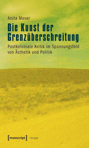 Buchcover Die Kunst der Grenzüberschreitung | Anita Moser | EAN 9783839416631 | ISBN 3-8394-1663-9 | ISBN 978-3-8394-1663-1