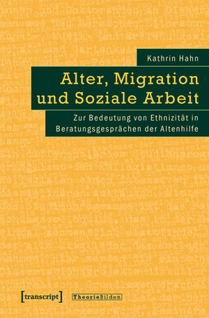 Buchcover Alter, Migration und Soziale Arbeit | Kathrin Hahn | EAN 9783839416808 | ISBN 3-8394-1680-9 | ISBN 978-3-8394-1680-8