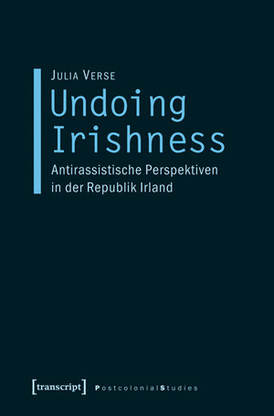 Buchcover Undoing Irishness | Julia Verse | EAN 9783839416822 | ISBN 3-8394-1682-5 | ISBN 978-3-8394-1682-2