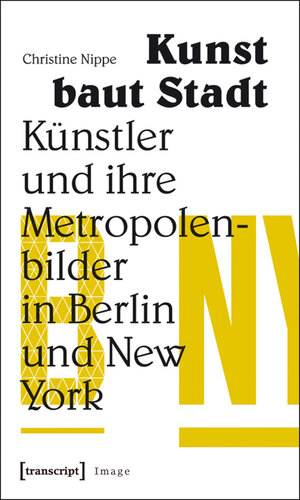 Buchcover Kunst baut Stadt | Christine Nippe | EAN 9783839416839 | ISBN 3-8394-1683-3 | ISBN 978-3-8394-1683-9
